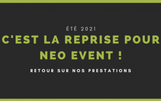 Eté 2021, Neo Event signe sa reprise de l'événementiel !